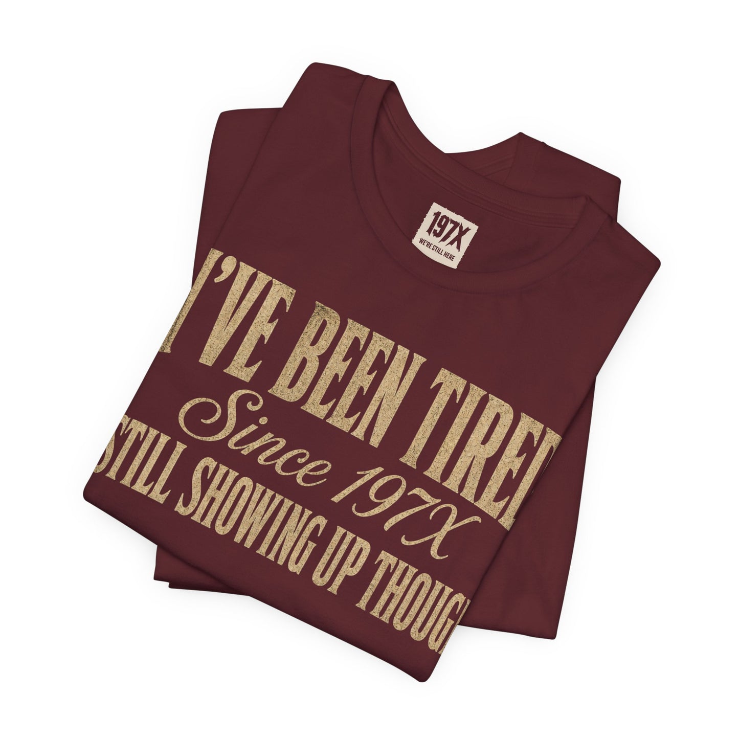 Tired Since 197X
