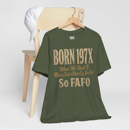 Born 197X So FAFO