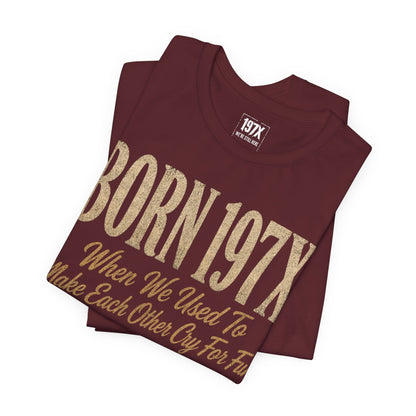 Born 197X So FAFO