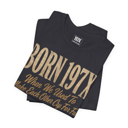 Born 197X So FAFO