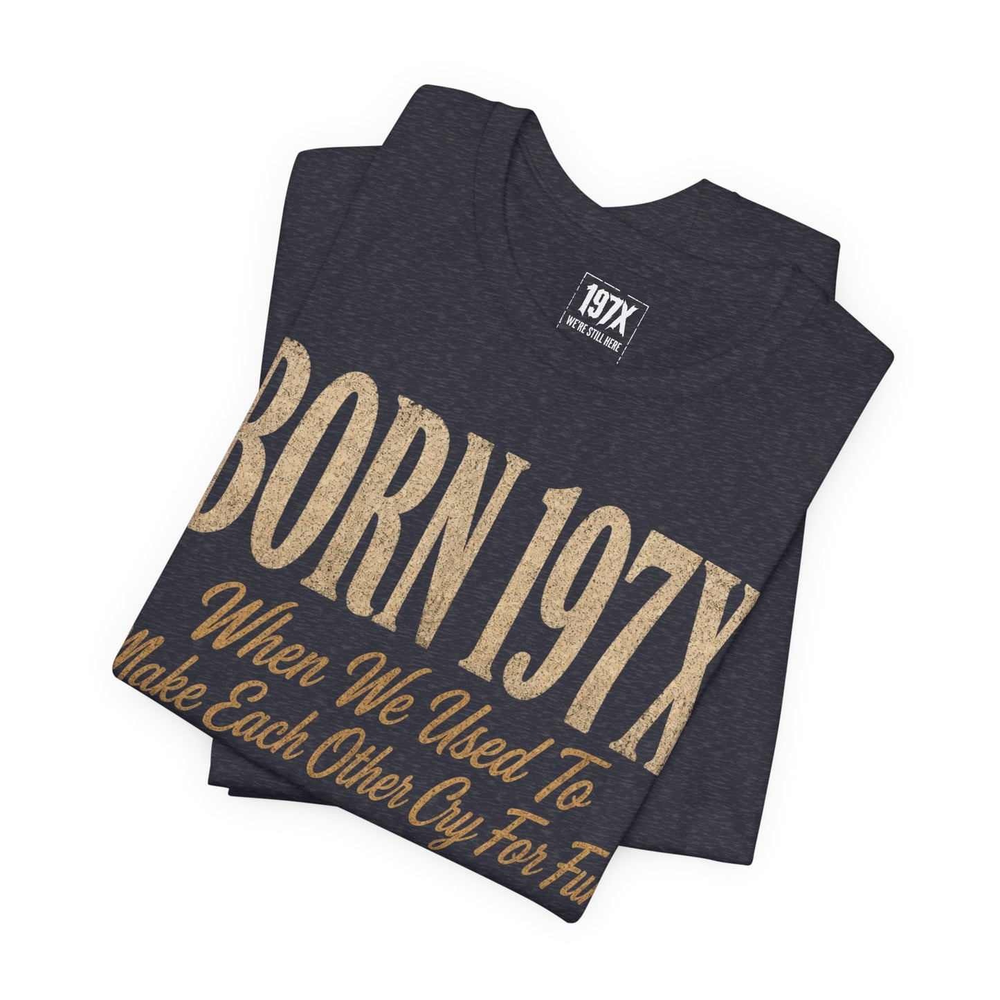 Born 197X So FAFO