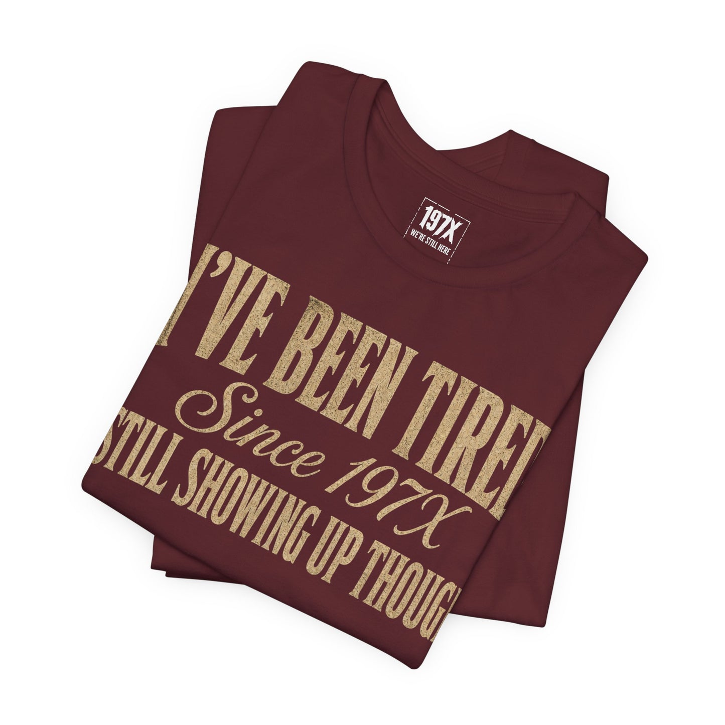 Tired Since 197X