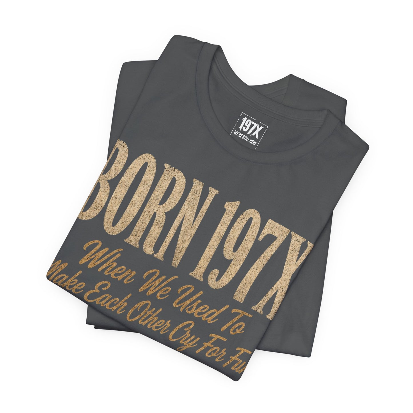 Born 197X So FAFO